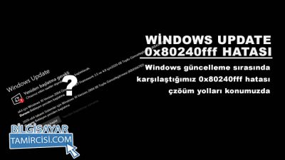 Windows Güncelleme 0x80240fff Hatası Çözümü